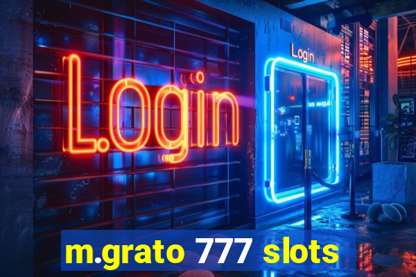 m.grato 777 slots