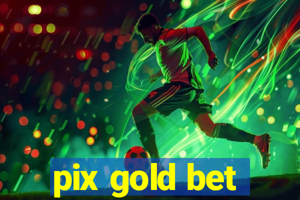 pix gold bet