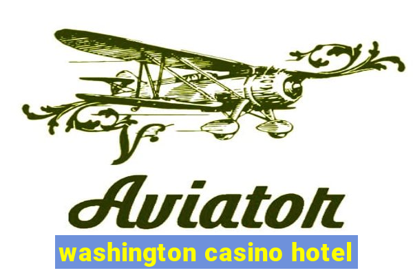 washington casino hotel