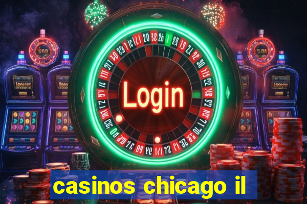 casinos chicago il