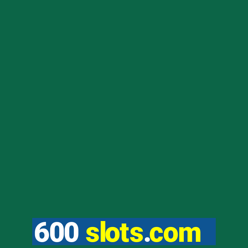 600 slots.com