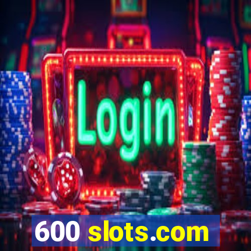 600 slots.com