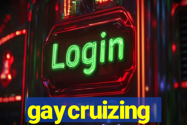 gaycruizing