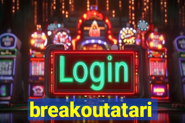 breakoutatari