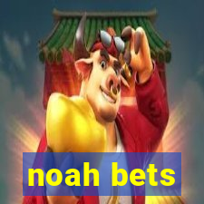 noah bets