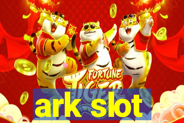 ark slot