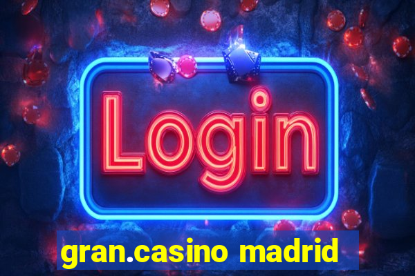 gran.casino madrid