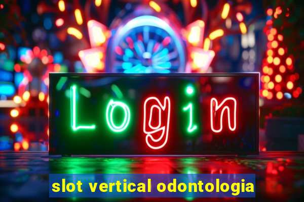 slot vertical odontologia