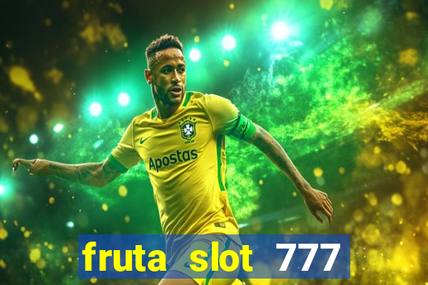 fruta slot 777 mega jackpot