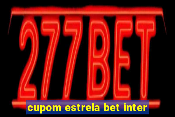 cupom estrela bet inter