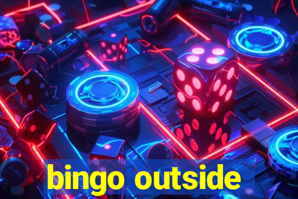 bingo outside