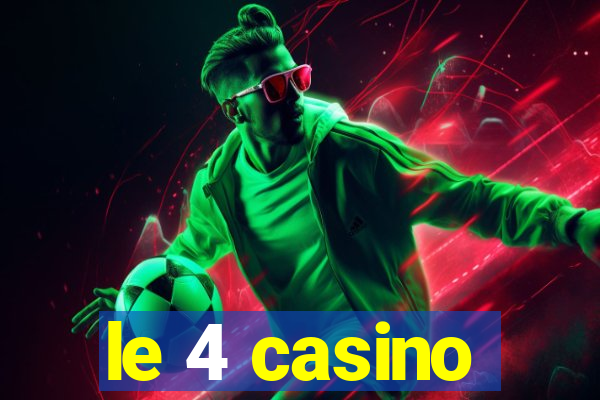 le 4 casino