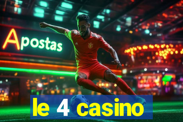 le 4 casino