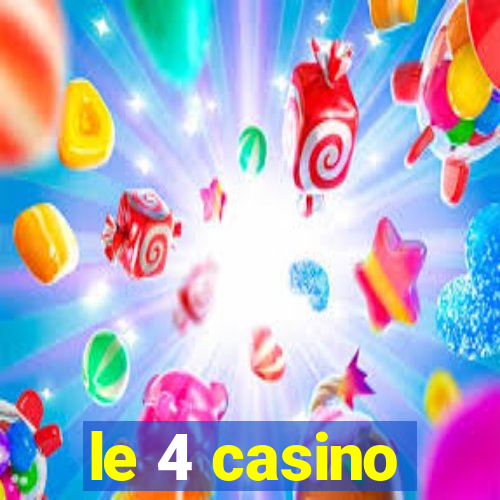 le 4 casino