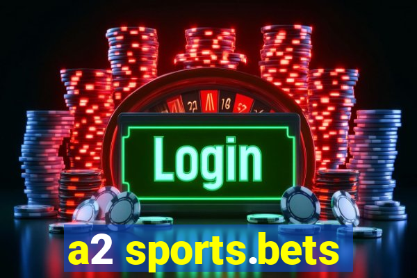 a2 sports.bets