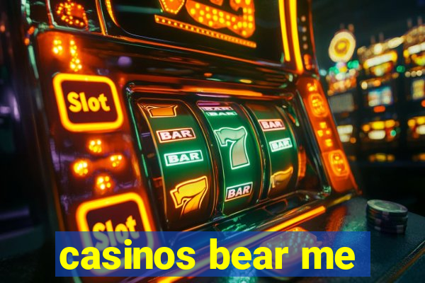 casinos bear me