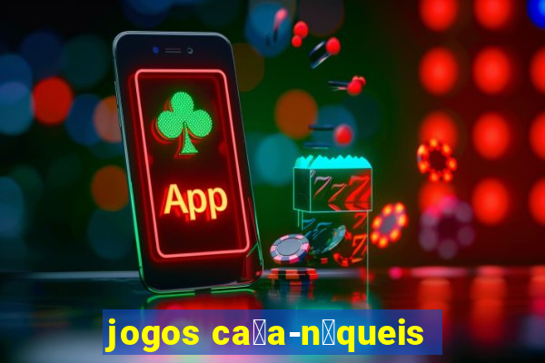 jogos ca莽a-n铆queis