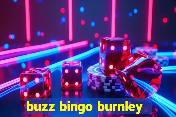 buzz bingo burnley