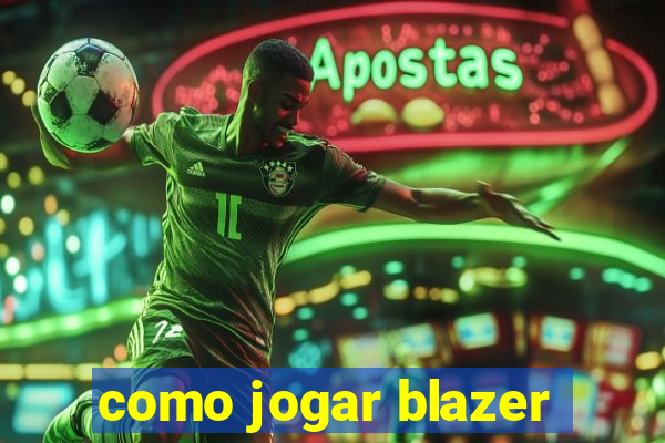 como jogar blazer