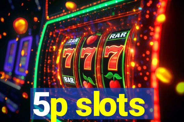 5p slots