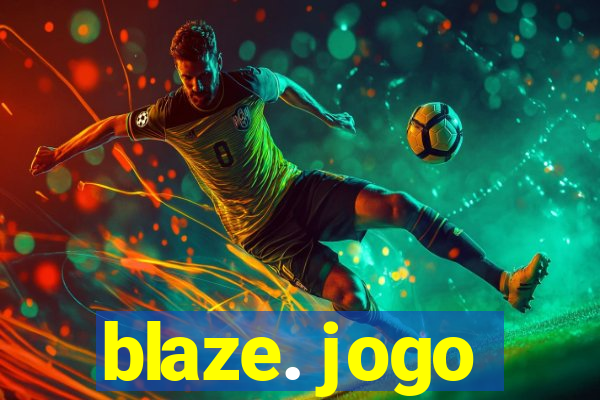 blaze. jogo