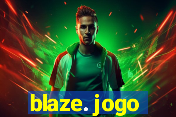 blaze. jogo