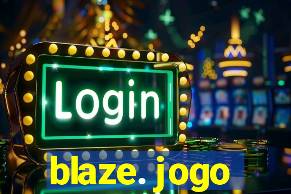 blaze. jogo