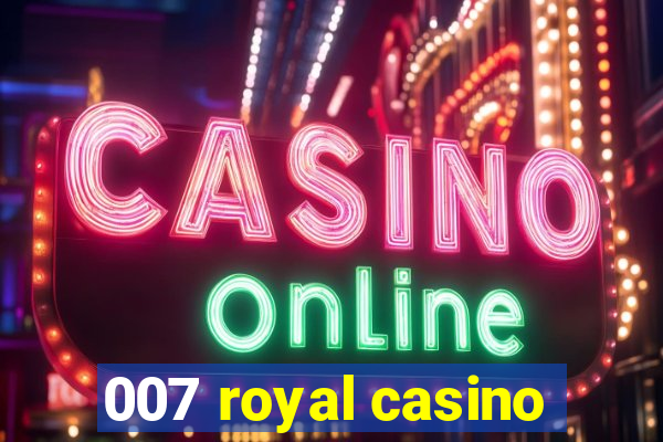 007 royal casino