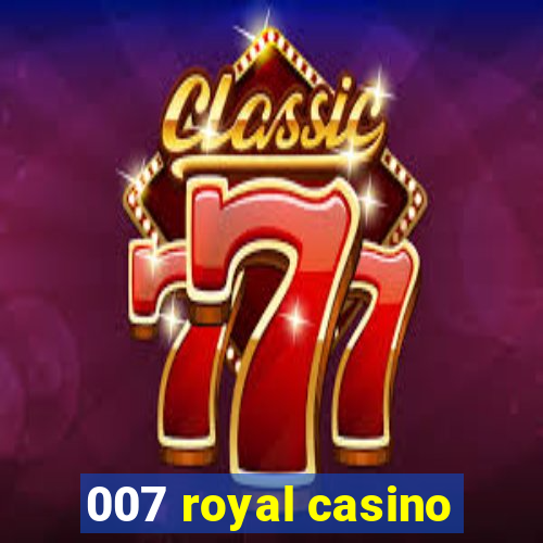 007 royal casino