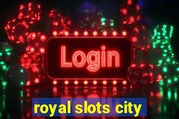 royal slots city