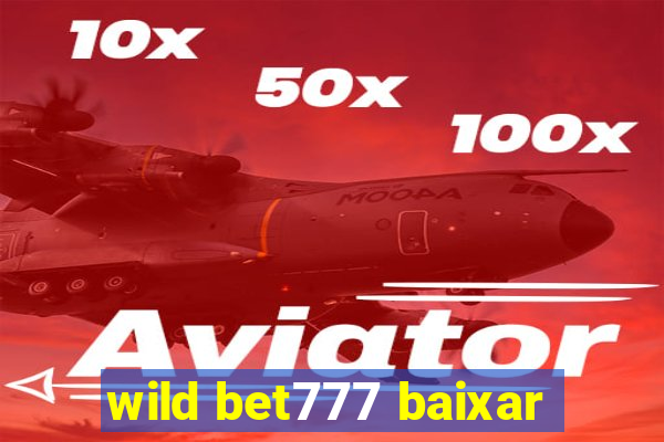 wild bet777 baixar