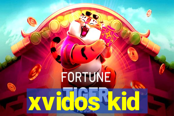 xvidos kid