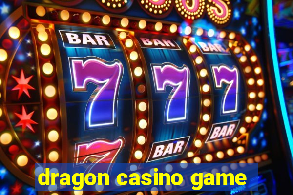 dragon casino game