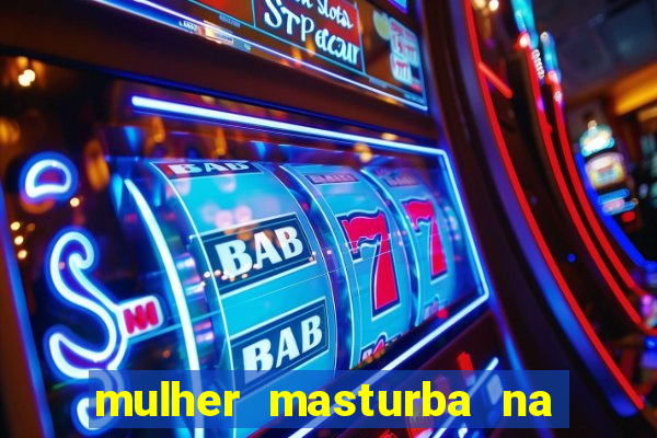 mulher masturba na quina da cama