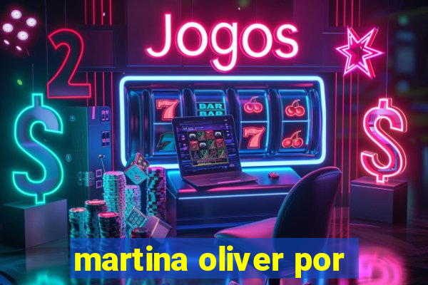 martina oliver por