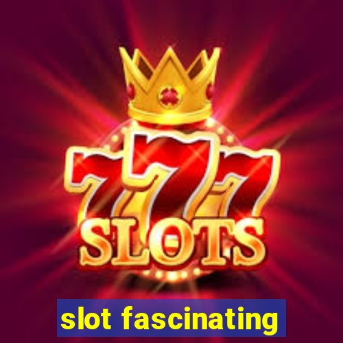 slot fascinating