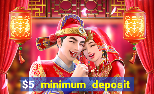 $5 minimum deposit casinos 2018