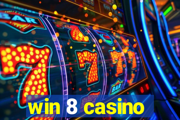 win 8 casino