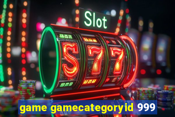 game gamecategoryid 999