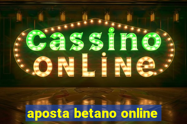 aposta betano online