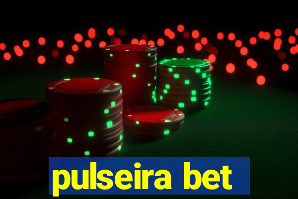 pulseira bet