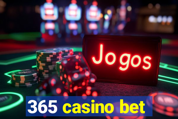 365 casino bet