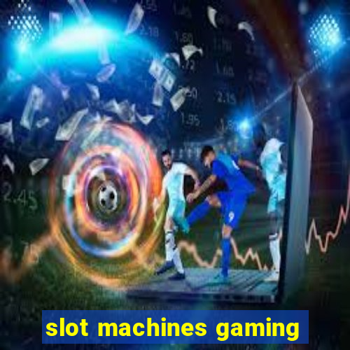 slot machines gaming