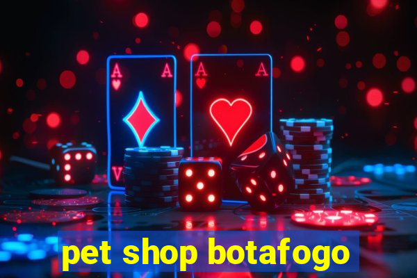 pet shop botafogo