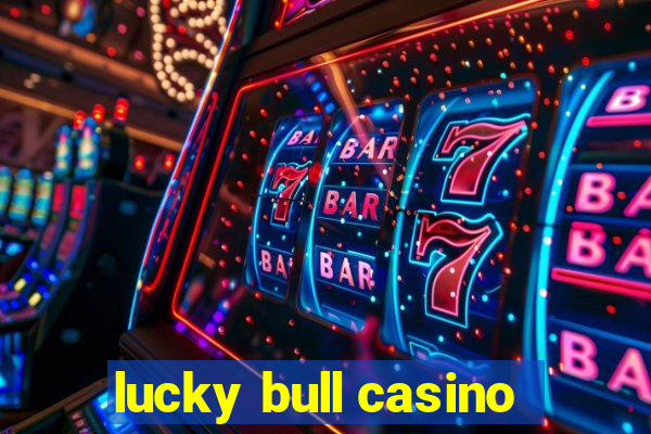 lucky bull casino