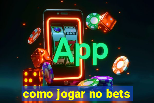 como jogar no bets