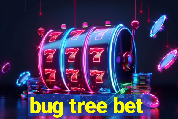 bug tree bet