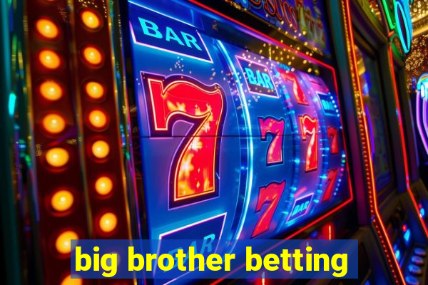 big brother betting