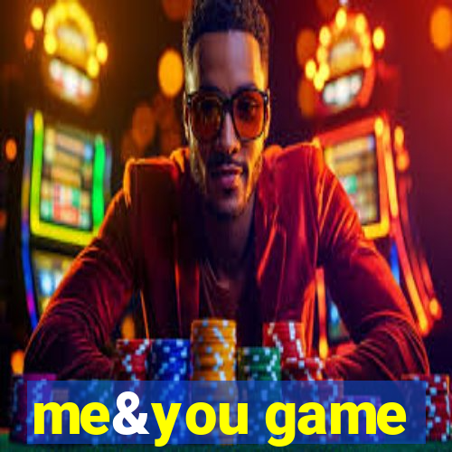 me&you game