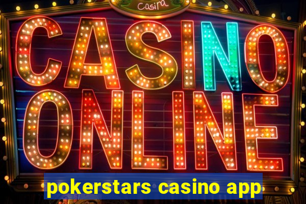 pokerstars casino app